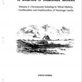 Te Raupatu o Tauranga Moana: Vol 2 Documents relating to tribal history, confiscation and reallocation of Tauranga lands