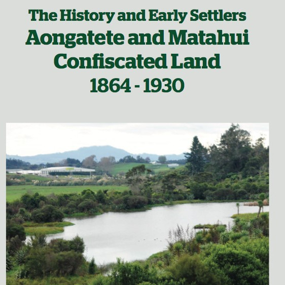 The History and Early Settlers of Aongatete and Matahui Confiscated Land 1864-1930