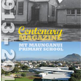 Centenary Magazine: Mt Maunganui Primary School (1913-2013)